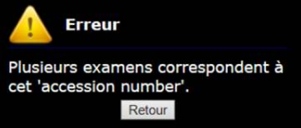 Message d'erreur indiquant Erreur Plusieurs examens correspondent à cet accession number | Imagerie Cardinet | Région Parisienne